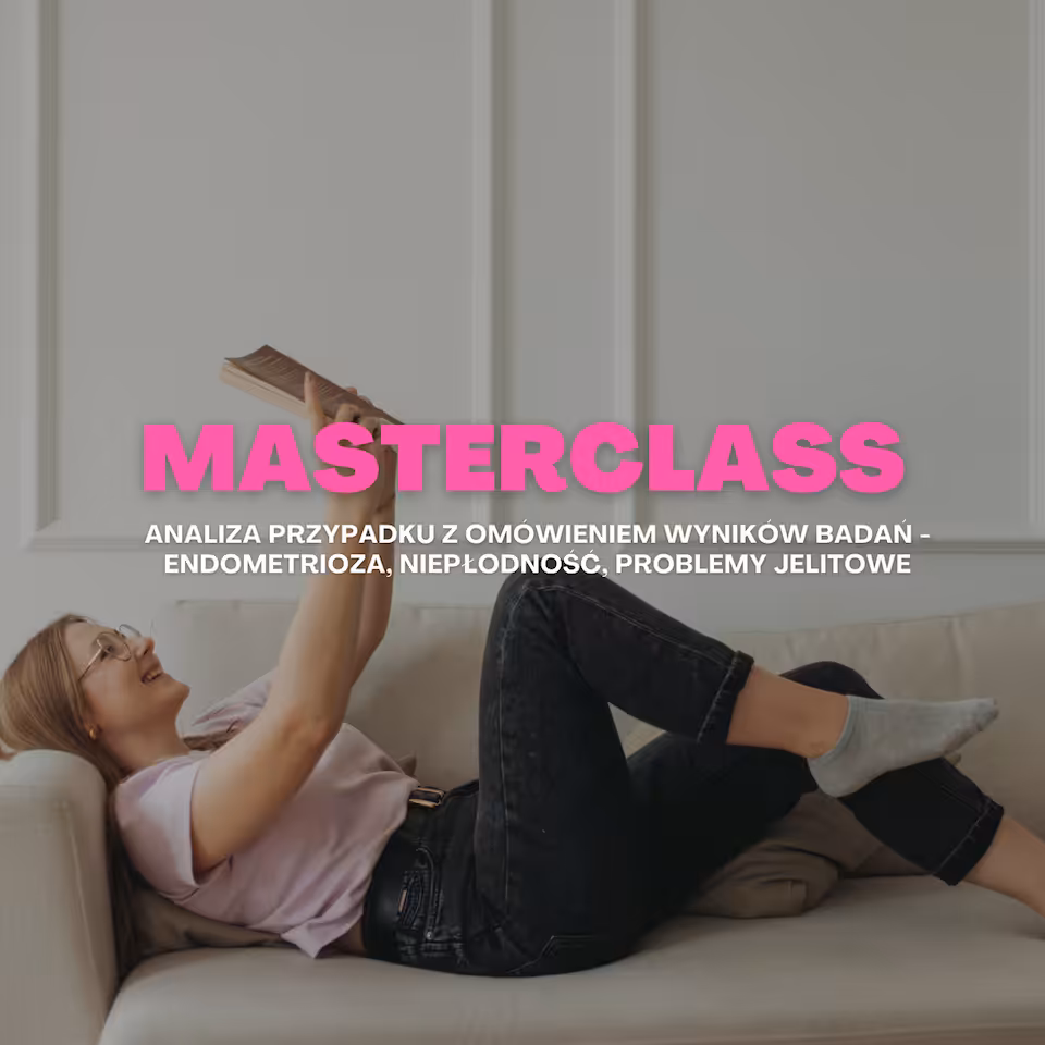 Zdjecie produktu Masterclass - "Analiza przypadku z omówieniem wyników badań - endometrioza, niepłodność, problemy jelitowe"
